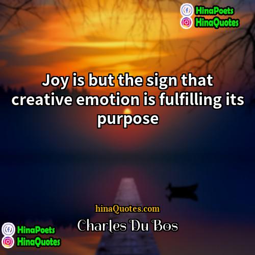 Charles Du Bos Quotes | Joy is but the sign that creative